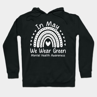 Mental Health Matters We Wear Green Mental Health Awareness Hoodie